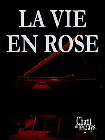 Couverture du livre « La vie en rose » de Edith Piaf aux éditions Publications Chant De Mon Pays