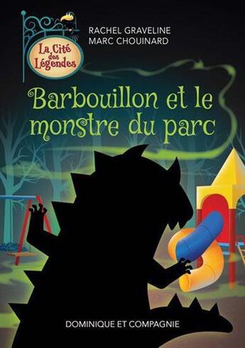 Couverture du livre « Barbouillon et le monstre du parc » de Graveline Rachel aux éditions Dominique Et Compagnie