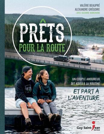 Couverture du livre « Prêts pour la route : un couple amoureux dit adieu à la routine et part à l'aventure » de Gregoire Alexandre aux éditions Saint-jean Editeur