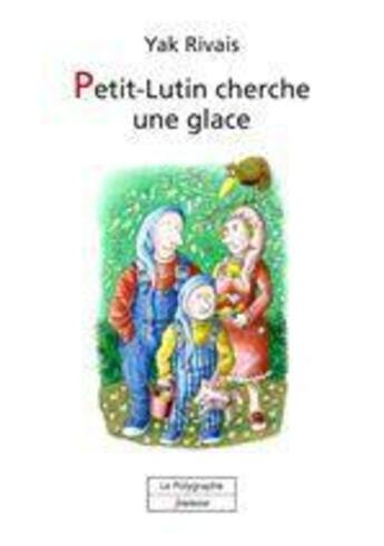 Couverture du livre « Petit-Lutin cherche une glace » de Yak Rivais aux éditions Le Polygraphe