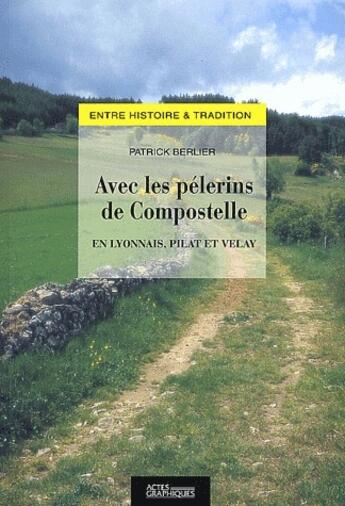 Couverture du livre « Avec les pélerins de Compostelle » de Patrick Berlier aux éditions Actes Graphiques