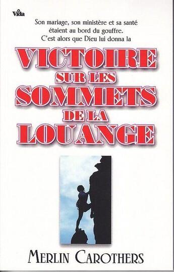 Couverture du livre « Victoire sur les sommets de la louange » de Merlin R. Carothers aux éditions Vida