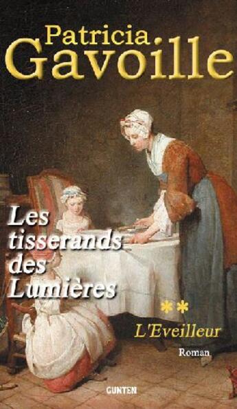 Couverture du livre « Les tisserands des Lumières t.2 ; l'éveilleur » de Patricia Gavoille aux éditions Gunten