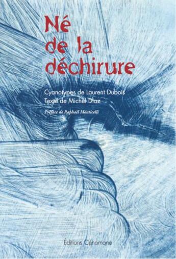 Couverture du livre « Né de la dechirure » de Michel Diaz et Laurent Dubois aux éditions Cenomane