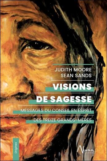 Couverture du livre « Visions de sagesse : Messages du Conseil en Esprit des Treize Grands-Mères » de Judith Moore et Sean Sands aux éditions Aluna