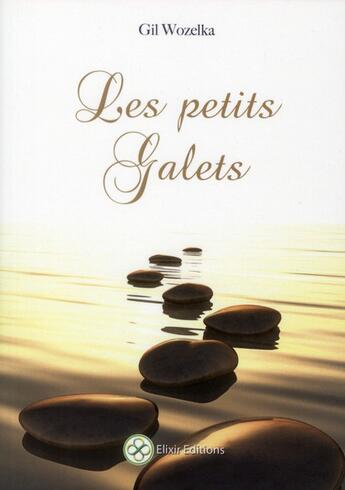 Couverture du livre « Les petits galets » de Gil Wozelka aux éditions Elixir Editions