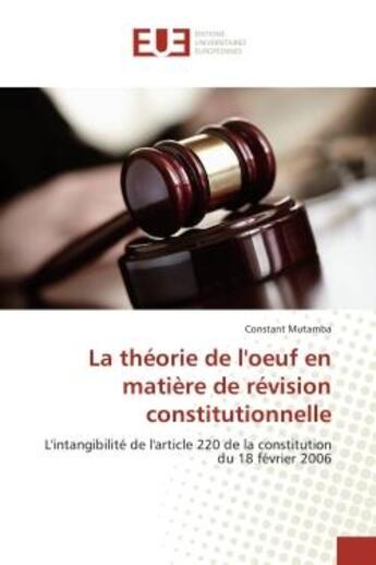 Couverture du livre « La theorie de l'oeuf en matiere de revision constitutionnelle - l'intangibilite de l'article 220 de » de Mutamba Constant aux éditions Editions Universitaires Europeennes