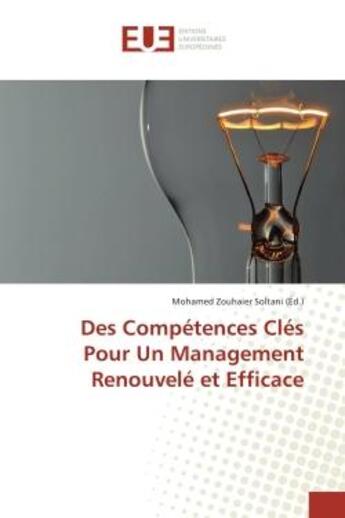 Couverture du livre « Des Competences Cles Pour Un Management Renouvele et efficace » de Mohamed Soltani aux éditions Editions Universitaires Europeennes