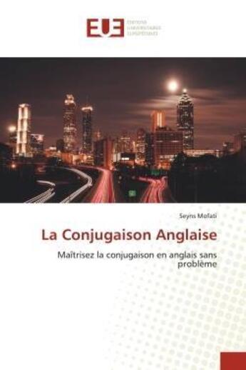 Couverture du livre « La Conjugaison Anglaise : Maîtrisez la conjugaison en anglais sans problème » de Mofati Seyns aux éditions Editions Universitaires Europeennes