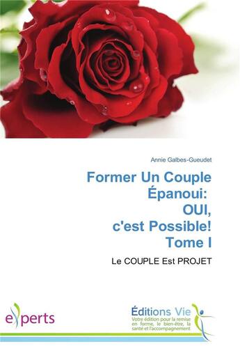 Couverture du livre « Former un couple epanoui: oui, c'est possible! tome i » de Galbes-Gueudet-A aux éditions Vie