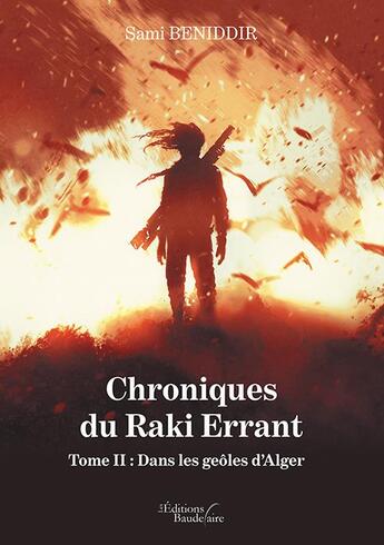 Couverture du livre « Chroniques du Raki errant t.2 ; dans les geôles d'Alger » de Sami Beniddir aux éditions Baudelaire