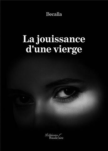 Couverture du livre « La jouissance d'une vierge » de Becalla aux éditions Baudelaire