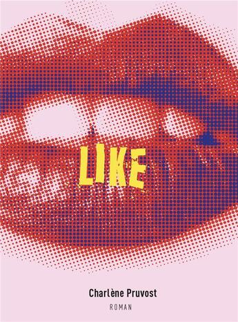 Couverture du livre « Like » de Charlene Pruvost aux éditions Librinova