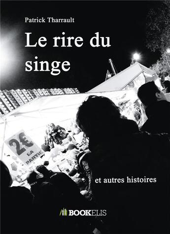 Couverture du livre « Le rire du singe et autres histoires » de Patrick Tharrault aux éditions Bookelis