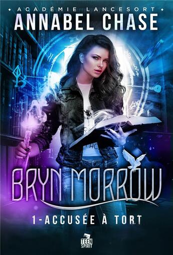 Couverture du livre « Bryn Morrow Tome 1 ; accusée à tort » de Annabel Chase aux éditions Teen Spirit