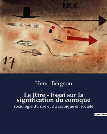 Couverture du livre « Le Rire - Essai sur la signification du comique : sociologie du rire et du comique en société » de Henri Bergson aux éditions Shs Editions