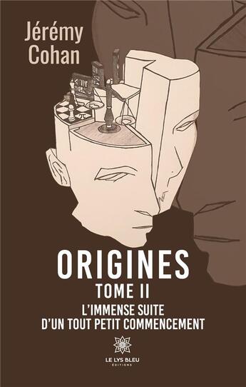 Couverture du livre « Origines : Tome II: L'immense suite d'un tout petit commencement » de Cohan Jeremy aux éditions Le Lys Bleu