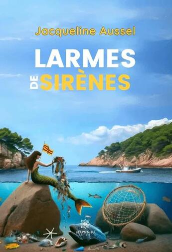 Couverture du livre « Larmes de sirenes » de Jacqueline Aussel aux éditions Le Lys Bleu