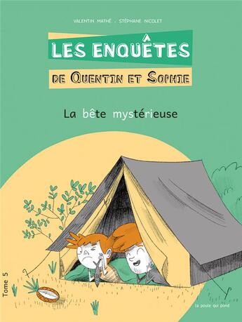 Couverture du livre « Les enquêtes de Quentin et Sophie Tome 5 : la bête mystérieuse » de Valentin Mathe et Stephane Nicolet aux éditions La Poule Qui Pond