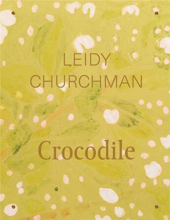 Couverture du livre « Leidy churchman crocodile » de Churchman Leidy aux éditions Dap Artbook