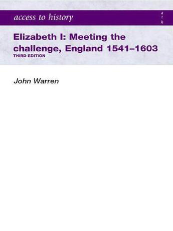 Couverture du livre « Access to History: Elizabeth I Meeting the Challenge: England 1541-160 » de Warren John aux éditions Hodder Education Digital