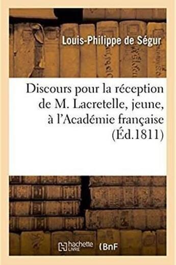 Couverture du livre « Discours pour la reception de m. lacretelle, jeune, a l'academie francaise - seance du 7 novembre 18 » de Segur Louis-Philippe aux éditions Hachette Bnf