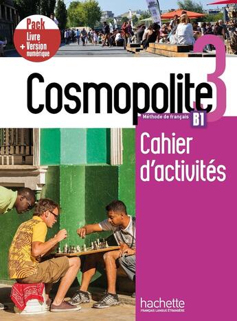 Couverture du livre « Cosmopolite 3 ; FLE ; cahier d'activités ; B1 ; pack livre + version numérique » de  aux éditions Hachette Fle