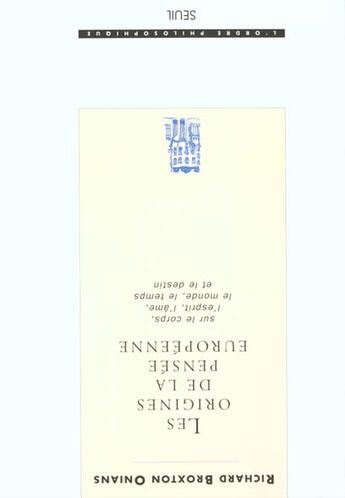 Couverture du livre « Les origines de la pensee europeenne. sur le corps, l'esprit, l'ame, le monde, le temps et le destin » de Onians R B. aux éditions Seuil