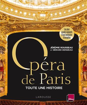 Couverture du livre « Opéra de Paris, toute une histoire » de Gérard Denizeau et Jeremie Rousseau aux éditions Larousse