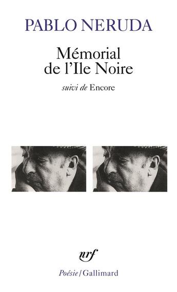 Couverture du livre « Mémorial de l'île noire / encore » de Pablo Neruda aux éditions Gallimard