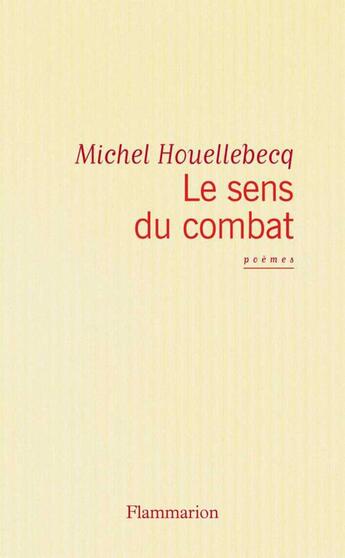 Couverture du livre « Le Sens du combat » de Michel Houellebecq aux éditions Flammarion