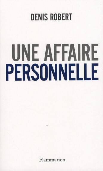 Couverture du livre « Une affaire personnelle » de Jean-Francois Patricola et Denis Robert aux éditions Flammarion