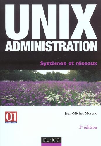 Couverture du livre « Unix Aministration - 3eme Edition - Systemes Et Reseaux » de Moreno aux éditions Dunod