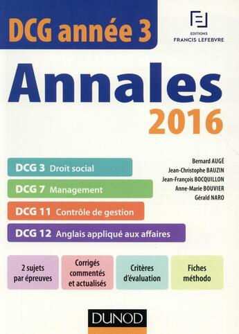 Couverture du livre « DCG ; année 3 ; annales actualisées ; DCG 3, DCG 7, DCG 11 (édition 2016) » de Jean-Francois Bocquillon et Bernard Auge et Gerald Naro et Francois Coulomb aux éditions Dunod