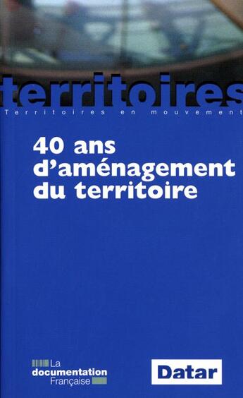 Couverture du livre « 40 ans d'aménagement du territoire (6e édition) » de  aux éditions Documentation Francaise