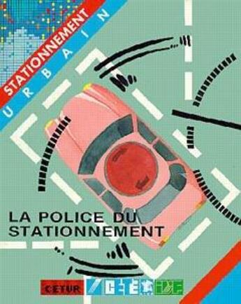 Couverture du livre « La police du stationnement : résultats globaux de l'enquête nationale (année 1986) » de  aux éditions Cerema