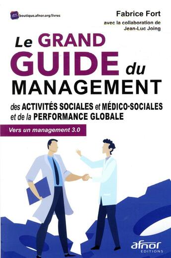 Couverture du livre « Le grand guide du management des activités sociales et médico-sociales et de la performance globale » de Jean-Luc Joing et Fabrice Fort aux éditions Afnor