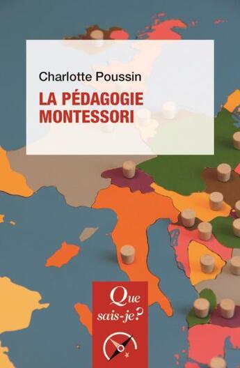 Couverture du livre « La pédagogie Montessori » de Charlotte Poussin aux éditions Que Sais-je ?