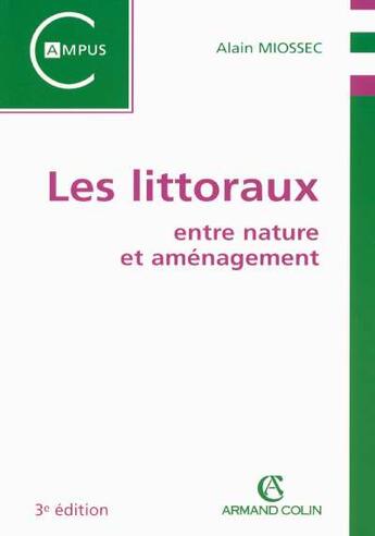 Couverture du livre « Les littoraux ; entre nature et aménagement (2e édition) » de Alain Miossec aux éditions Armand Colin