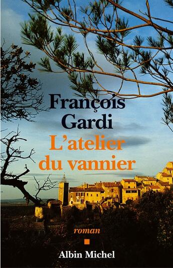 Couverture du livre « L'Atelier du vannier » de Francois Gardi aux éditions Albin Michel