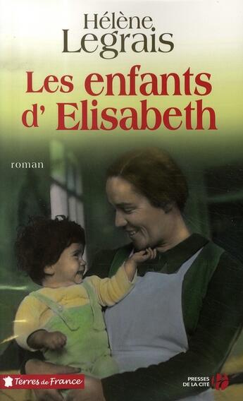 Couverture du livre « Les enfants d'Elisabeth » de Helene Legrais aux éditions Presses De La Cite