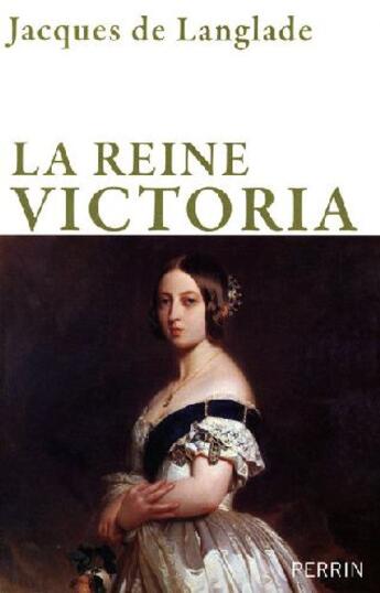 Couverture du livre « La reine Victoria » de Jacques De Langlade aux éditions Perrin