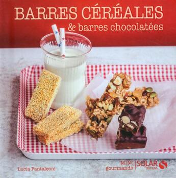 Couverture du livre « Barres aux céréales et barres chocolatées » de Lucia Pantaleoni aux éditions Solar