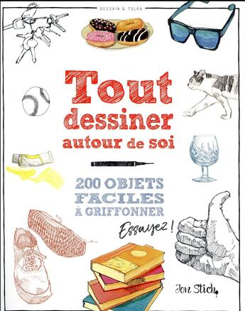 Couverture du livre « Tout dessiner autour de soi » de Stich Jon aux éditions Dessain Et Tolra