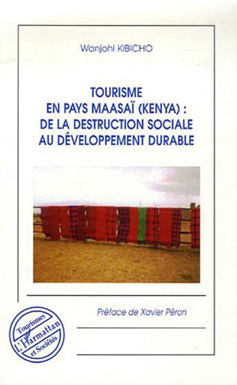 Couverture du livre « Tourisme en pays Maasaï (Kenya) : de la destruction sociale au développement durable » de Wanjohi Kibicho aux éditions L'harmattan