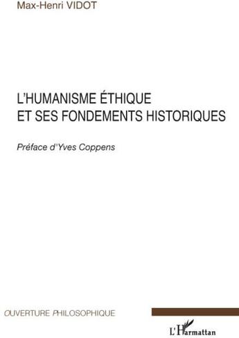 Couverture du livre « L'humanisme éthique et ses fondements historiques » de Max-Henri Vidot aux éditions L'harmattan