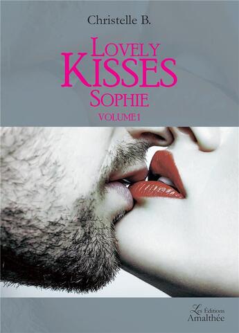 Couverture du livre « Lovely kisses - Sophie - volume 1 » de B. Christelle aux éditions Amalthee