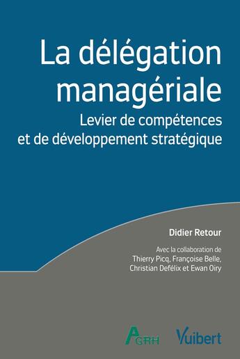 Couverture du livre « La délégation managériale ; compétences individuelles et développement stratégique » de  aux éditions Vuibert