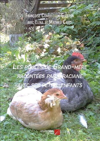 Couverture du livre « Les poules de grand-mère racontées par Graciane avec ses petits-enfants » de Francoise Combrisson aux éditions Editions Du Net