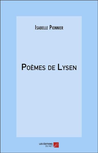 Couverture du livre « Poèmes de Lysen » de Isabelle Pionnier aux éditions Editions Du Net